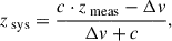 Mathematical equation: $$ \begin{aligned} z_{\text{ sys}}=\frac{c \cdot z_{\text{ meas}}-\Delta v}{\Delta v+c}, \end{aligned} $$