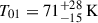 Mathematical equation: $ T_{01} = 71^{+28}_{-15}\,\mathrm{K} $