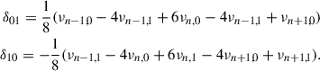 Mathematical equation: $$ \begin{aligned} \begin{aligned} \delta _{01} = \frac{1}{8}(\nu _{n-1,0} -4\nu _{n-1,1} + 6\nu _{n,0} -4\nu _{n-1,1}+\nu _{n+1,0}) \\ \delta _{10} = -\frac{1}{8}(\nu _{n-1,1} -4\nu _{n,0} + 6\nu _{n,1} -4\nu _{n+1,0}+\nu _{n+1,1}). \end{aligned} \end{aligned} $$