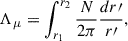 Mathematical equation: $$ \begin{aligned} \Lambda _\mu = \int _{r_1}^{r_2} \frac{N}{2\pi }\frac{dr\prime }{r\prime }, \end{aligned} $$