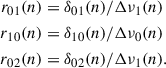 Mathematical equation: $$ \begin{aligned} \begin{aligned} r_{01}(n)&= \delta _{01}(n)/\Delta \nu _1(n) \\ r_{10}(n)&= \delta _{10}(n)/\Delta \nu _0(n) \\ r_{02}(n)&= \delta _{02}(n)/\Delta \nu _1(n). \end{aligned} \end{aligned} $$