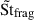 Mathematical equation: $ \tilde{\mathrm{St}}_{\mathrm{frag}} $