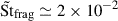 Mathematical equation: $ \tilde{\mathrm{St}}_{\mathrm{frag}} \simeq 2 \times 10^{-2} $