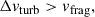 Mathematical equation: $$ \begin{aligned} \Delta v_{\mathrm{turb} } > v_\mathrm{frag} , \end{aligned} $$
