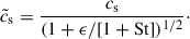Mathematical equation: $$ \begin{aligned} \tilde{c}_\mathrm{s} = \frac{c_\mathrm{s} }{(1 + \epsilon /[1 + \mathrm{St} ])^{1/2}}\cdot \end{aligned} $$