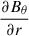 Mathematical equation: $ \frac{{\partial {B_\theta }}}{{\partial r}} $