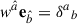 Mathematical equation: $ {\mathbf{\textit w}}^{\hat a}{\textbf e}_{\hat b}={\delta^a}_b $