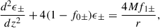 Mathematical equation: $$ \begin{aligned} \frac{ d^2\epsilon _\pm }{dz^2}+4(1-f_{0\pm })\epsilon _\pm = \frac{4M f_{1\pm }}{r} , \end{aligned} $$
