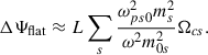 Mathematical equation: $$ \begin{aligned} \Delta \Psi _{\rm flat}\approx L\sum _s\frac{\omega _{ps0}^2 m_s^2}{\omega ^2 m_{0s}^2}\Omega _{cs} . \end{aligned} $$