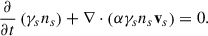 Mathematical equation: $$ \begin{aligned} \frac{\partial }{\partial t}\left(\gamma _s n_s\right)+\nabla \cdot \left(\alpha \gamma _s n_s \mathbf{v}_s\right) = 0 . \end{aligned} $$