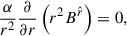 Mathematical equation: $$ \begin{aligned} \frac{\alpha }{r^2}\frac{\partial }{\partial r}\left(r^2 B^{\hat{r}}\right) = 0 , \end{aligned} $$
