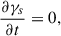 Mathematical equation: $$ \begin{aligned} \frac{\partial \gamma _s}{\partial t} = 0 , \end{aligned} $$