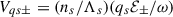 Mathematical equation: $ { V_{qs\pm}}=(n_s/\Lambda_s)(q_s {\cal E}_\pm/\omega) $