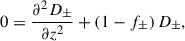 Mathematical equation: $$ \begin{aligned} 0=\frac{\partial ^2 D_\pm }{\partial z^2}+\left( 1-f_\pm \right) D_\pm ,\end{aligned} $$