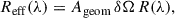 Mathematical equation: $$ \begin{aligned} R_{\mathrm{eff} }(\lambda ) = A_{\mathrm{geom} } \, \delta \Omega \, R(\lambda ) ,\end{aligned} $$