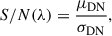 Mathematical equation: $$ \begin{aligned} S/N(\lambda ) = \frac{\mu _{\mathrm{DN} }}{\sigma _{\mathrm{DN} }} ,\end{aligned} $$