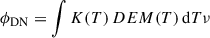 Mathematical equation: $$ \begin{aligned} \phi _{\mathrm{DN} }&= \int K(T) \, DEM(T) \, \mathrm{d}T \nu \end{aligned} $$