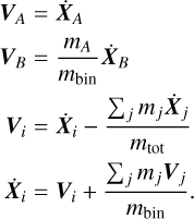 Mathematical equation: $\matrix{ {{V_A}} & { = {{\dot X}_A}} \cr {{V_B}} & { = {{{m_A}} \over {{m_{{\rm{bin}}}}}}{{\dot X}_B}} \cr {{V_i}} & { = {{\dot X}_i} - {{\mathop \sum \nolimits_j {m_j}{{\dot X}_j}} \over {{m_{{\rm{tot}}}}}}} \cr {{{\dot X}_i}} & { = {V_i} + {{\mathop \sum \nolimits_j {m_j}{V_j}} \over {{m_{{\rm{bin}}}}}}.} \cr } $