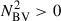 Mathematical equation: $ N_{\mathrm{BV}}^{2} > 0 $