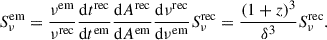 Mathematical equation: $$ \begin{aligned} S_{\nu }^\mathrm{em} =\frac{\nu ^\mathrm{em}}{\nu ^\mathrm{rec}} \frac{\mathrm{d}t^\mathrm{rec}}{\mathrm{d}t^\mathrm{em}} \frac{\mathrm{d}A^\mathrm{rec}}{\mathrm{d}A^\mathrm{em}} \frac{\mathrm{d}\nu ^\mathrm{rec}}{\mathrm{d}\nu ^\mathrm{em}} S_{\nu }^\mathrm{rec} =\frac{(1+z)^{3}}{\delta ^3}S_{\nu }^\mathrm{rec}. \end{aligned} $$