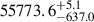 $ 55773.6_{-637.0}^{+5.1} $