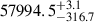 $ 57994.5_{-316.7}^{+3.1} $