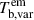 Mathematical equation: $ T_{\mathrm{b,var}}^{\mathrm{em}} $