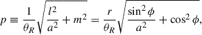 Mathematical equation: $$ \begin{aligned} p\equiv \frac{1}{\theta _{R}}\sqrt{\frac{l^{2}}{a^{2}}+m^{2}}=\frac{r}{\theta _{R}}\sqrt{\frac{\sin ^{2}{\phi }}{a^{2}}+\cos ^{2}{\phi }}, \end{aligned} $$