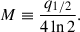 Mathematical equation: $$ \begin{aligned} M\equiv \frac{q_{1/2}}{4\ln {2}}. \end{aligned} $$