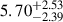 $ 5.70_{-2.39}^{+2.53} $