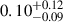 $ 0.10_{-0.09}^{+0.12} $