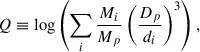 Mathematical equation: $$ \begin{aligned} Q \equiv \log \left(\sum _{i} \frac{M_{i}}{M_{p}} \left(\frac{D_{p}}{d_{i}}\right)^{3}\right), \end{aligned} $$