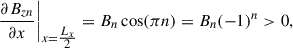 Mathematical equation: $$ \begin{aligned} \left.\frac{\partial {B_{zn}}}{\partial x}\right|_{x=\tfrac{L_x}{2}} = B_n \cos (\pi n) = B_n (-1)^n > 0, \end{aligned} $$