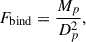 Mathematical equation: $$ \begin{aligned} F_{\text{bind}} = \frac{M_p}{D_p^2}, \end{aligned} $$