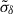 Mathematical equation: $ \tilde{\sigma}_{\delta} $
