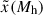 Mathematical equation: $ \tilde{x}({M_{\mathrm{h}}}) $