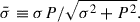 Mathematical equation: $$ \begin{aligned} \bar{\sigma } \equiv \sigma P / \sqrt{\sigma ^2 + P^2}. \end{aligned} $$