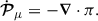 Mathematical equation: $$ \begin{aligned} \dot{\boldsymbol{\mathcal{P} }}_\mu = - \boldsymbol{\nabla } \cdot {{\pi }}. \end{aligned} $$