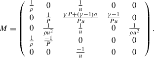 Mathematical equation: $$ \begin{aligned} {M} = \left(\begin{array}{ccccc} \frac{1}{\rho }&0&\frac{1}{u}&0&0\\ 0&\frac{1}{P}&\frac{\gamma P + (\gamma - 1) \sigma }{P u}&\frac{\gamma - 1}{Pu}&0\\ 0&\frac{1}{\rho u^2}&\frac{1}{u}&0&\frac{1}{\rho u^2} \\ \frac{1}{\rho }&\frac{-1}{P}&0&0&0 \\ 0&0&\frac{-1}{u}&0&0 \end{array}\right). \end{aligned} $$