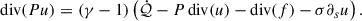 Mathematical equation: $$ \begin{aligned} \mathrm{div} (P u)&= (\gamma - 1) \left(\dot{\mathcal{Q} } - P\, \mathrm{div} (u) - \mathrm{div} (f) - \sigma \partial _s u \right) . \end{aligned} $$