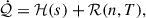 Mathematical equation: $$ \begin{aligned} \dot{\mathcal{Q} } = \mathcal{H} (s) + \mathcal{R} (n, T), \end{aligned} $$