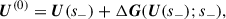 Mathematical equation: $$ \begin{aligned} \boldsymbol{U}^{(0)} = \boldsymbol{U}(s_-) + \Delta \boldsymbol{G}(\boldsymbol{U}(s_-);s_-), \end{aligned} $$