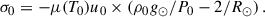 Mathematical equation: $$ \begin{aligned} \sigma _0 = -\mu (T_0) u_0 \times \left( \rho _0 g_\odot / P_0 - 2 / R_\odot \right). \end{aligned} $$