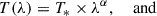 Mathematical equation: $$ \begin{aligned} T(\lambda )&= T_* \times \lambda ^\alpha , \quad \text{ and} \end{aligned} $$