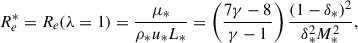 Mathematical equation: $$ \begin{aligned} R_e^* = R_e(\lambda = 1) = \frac{\mu _*}{\rho _* u_* L_*} = \left(\frac{7\gamma - 8}{\gamma -1}\right) \frac{(1-\delta _*)^2}{\delta _*^2 M_*^2}, \end{aligned} $$