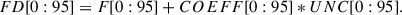 Mathematical equation: $$ \begin{aligned} FD[0:95] = F[0:95] + COEFF[0:95]*UNC[0:95]. \end{aligned} $$