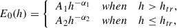 Mathematical equation: $$ \begin{aligned} E_{0}(h) = \left\{ \begin{array}{ccl} A_{1}h^{-\alpha _{1}}&when&h > h_{tr}, \\ A_{2}h^{-\alpha _{2}}&when&h \le h_{tr}, \end{array} \right. \end{aligned} $$