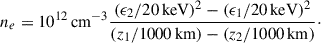 Mathematical equation: $$ \begin{aligned} n_{e} = 10^{12}\,\mathrm{cm}^{-3} \frac{(\epsilon _{2}/20\,\mathrm{keV})^{2} - (\epsilon _{1}/20\,\mathrm{keV})^{2}}{(z_{1}/1000\,\mathrm{km}) - (z_{2}/1000\,\mathrm{km})}\cdot \end{aligned} $$