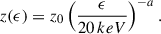 Mathematical equation: $$ \begin{aligned} z(\epsilon ) = z_{0} \left( \frac{\epsilon }{20\,keV} \right)^{-a}. \end{aligned} $$