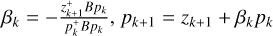 Mathematical equation: $\[\beta_{k}=-\frac{z_{k+1}^{+} B p_{k}}{p_{k}^{+} B p_{k}}, p_{k+1}=z_{k+1}+\beta_{k} p_{k}\]$